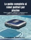 I migliori 7 Robot Pulitori per Piscine